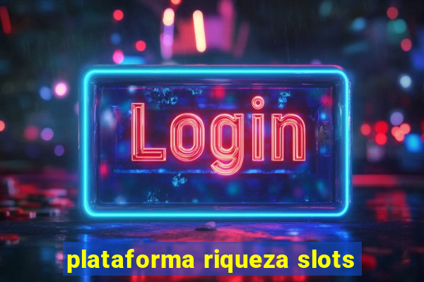 plataforma riqueza slots